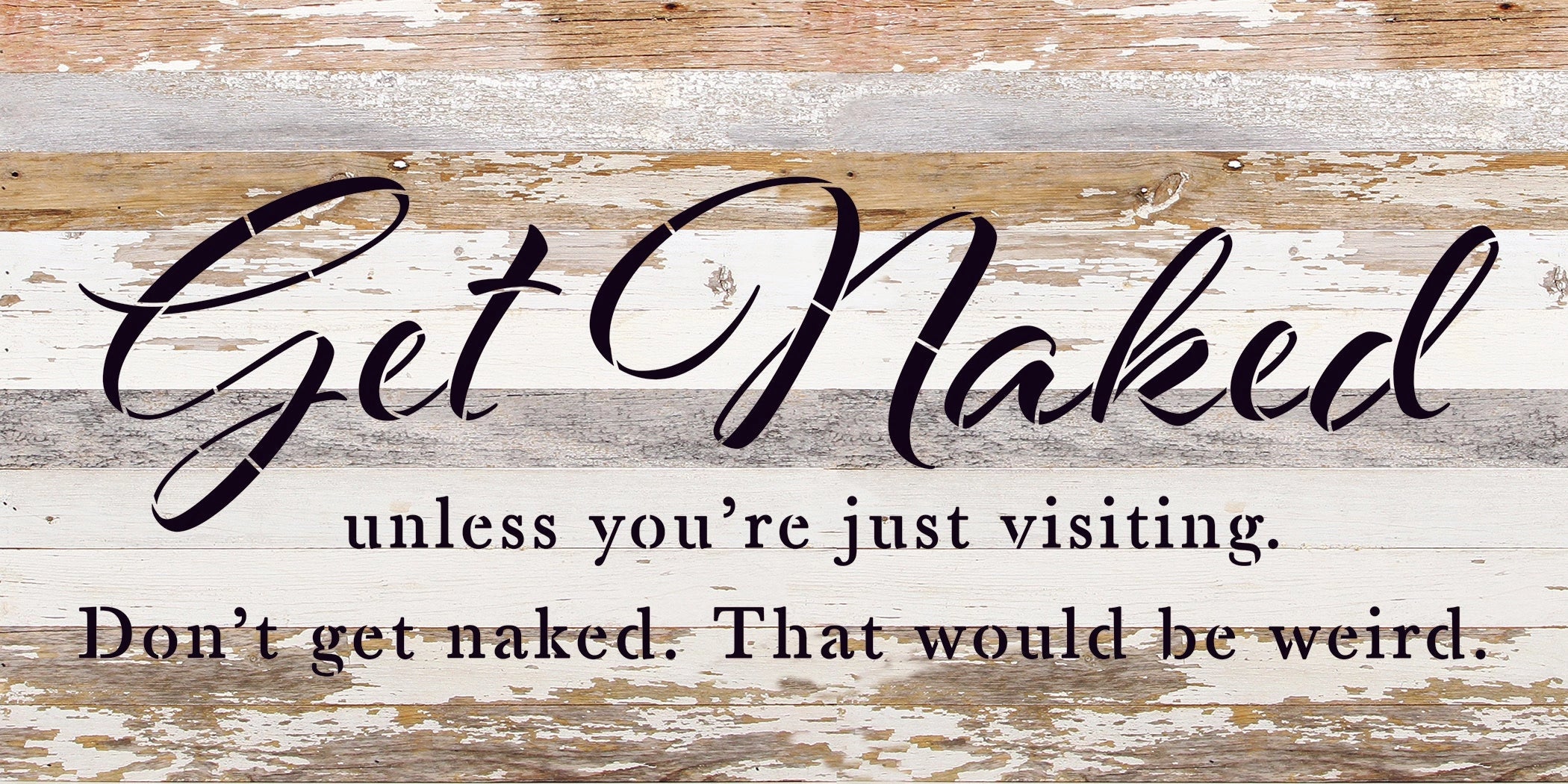 Get Naked Reclaimed Wood Sign Hill Country Amish